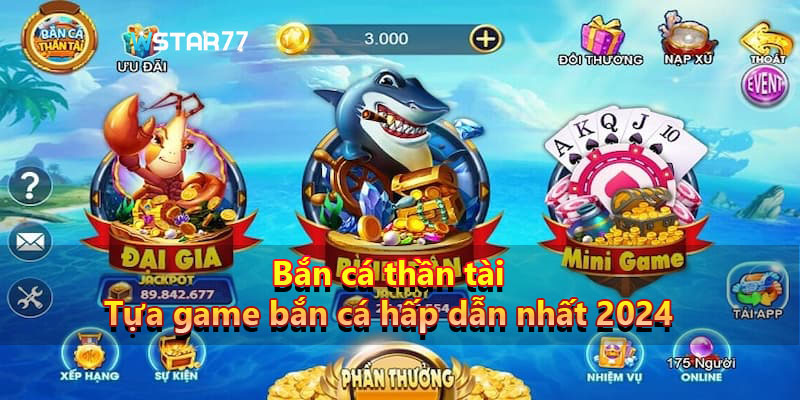 Bắn cá thần tài – Tựa game bắn cá hấp dẫn nhất 2024